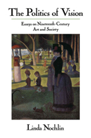 The Politics of Vision: Essays on Nineteenth-Century Art and Society (Icon Editions) 0064301877 Book Cover