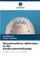 Nasoalveoläres Abformen in der Kinderzahnheilkunde: Ein Segen, um die Lücke zu schließen 6206252000 Book Cover