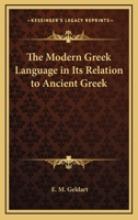 The Modern Greek Language in its Relation to Ancient Greek 1015546439 Book Cover
