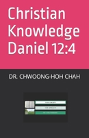 Christian Knowledge Daniel 12:4 B093BY2H1L Book Cover