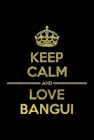 KEEP CALM AND LOVE BANGUI Notebook: Lined Notebook/Journal Gift 120 Pages, 6x9 Soft Cover, Matte Finish 1677342099 Book Cover