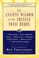The Ancient Wisdom of the Chinese Tonic Herbs 0446675067 Book Cover
