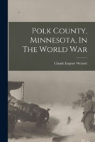 Polk County, Minnesota, in the World War 1298986656 Book Cover