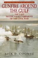 Gunfire Around the Gulf : The Last Major Naval Campaigns of the Civil War