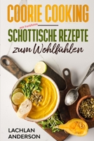 Coorie Cooking - Schottische Rezepte zum Wohlfühlen: Schottlands Küche mit Coorie Rezepten (mit Farbfotos) 6300146022 Book Cover