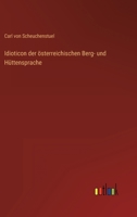 Idioticon der österreichischen Berg- und Hüttensprache 3368013394 Book Cover
