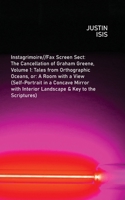 Istagrimoire : Fax Screen Sect: the Cancellation of Graham Greene, Volume 1: Tales from Orthographic Oceans, or: a Room with a View (Self-Portrait in a Concave Mirror with Interior Landscape & Key to 1645251020 Book Cover