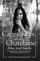 Cages, Keys and the Chatelaine: a Woman's Book for Transformation B0BNJLLPXR Book Cover