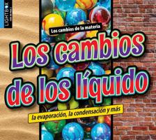 Los Cambios de Los Líquidos: La Evaporación, La Condensación Y Más (Changing Liquids: Evaporation, Condensation, and More) 1510585966 Book Cover