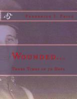 Wounded...: Three Times in 70 Days 1494762595 Book Cover