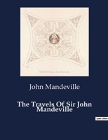 The Travels Of Sir John Mandeville B0CTGRCLCX Book Cover
