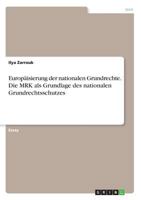 Europäisierung der nationalen Grundrechte. Die MRK als Grundlage des nationalen Grundrechtsschutzes 3668389519 Book Cover