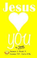 Jesus Loves YOU: Exodus 9:13-Ezra 8:36 1492227153 Book Cover