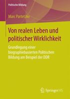 Von Realen Leben Und Politischer Wirklichkeit: Grundlegung Einer Biographiebasierten Politischen Bildung Am Beispiel Der Ddr 3658134496 Book Cover