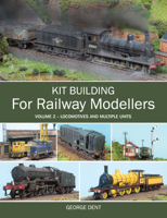 Kit Building for Railway Modellers: Volume 2 - Locomotives and Multiple Units 1847975518 Book Cover