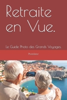 Retraite en Vue.: Le Guide Photo des Grands Voyages. (Guides de Voyage pour Photographe.) (French Edition) B0FFB1DN38 Book Cover