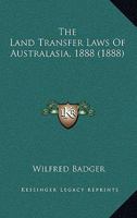 The Land Transfer Laws Of Australasia, 1888 1165551454 Book Cover