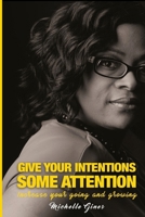 Giving Your Intentions Some Attention 0997985372 Book Cover