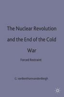 The Nuclear Revolution and the End of the Cold War 0333580117 Book Cover