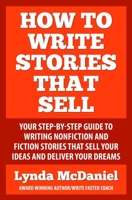 How to Write Stories that Sell: Your step-by-step guide to writing nonfiction & fiction stories that sell your ideas & deliver your dreams (Write Faster Series Book 3) 0997780894 Book Cover