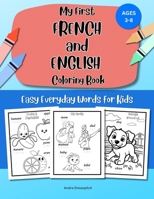 My First French and English Coloring Book: Easy Everyday Words for Kids 1069266612 Book Cover