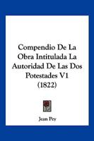 Compendio De La Obra Intitulada La Autoridad De Las Dos Potestades V1 (1822) 1161038256 Book Cover
