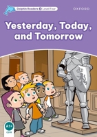 Dolphin Readers: Level 4: 625-Word Vocabulary Yesterday, Today and Tomorrow 0194401081 Book Cover