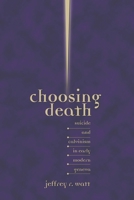 Choosing Death: Suicide and Calvinism in Early Modern Geneva 0943549876 Book Cover