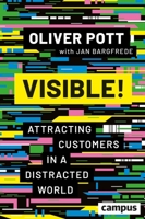 Visible!: Attracting Customers in a Distracted World 3593517116 Book Cover