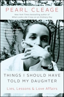 Things I Should Have Told My Daughter: Lies, Lessons & Love Affairs 1451664699 Book Cover