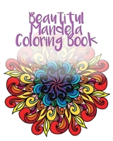 Beautiful Mandela Coloring Book: Thirty Hand Drawn Mandelas for You to Color B084P1NML6 Book Cover