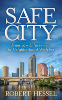 Safe City: From Law Enforcement to Neighborhood Watches 1683506251 Book Cover