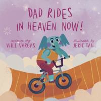 Dad Rides In Heaven Now! 057838471X Book Cover
