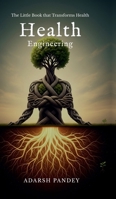 Health Engineering: The Little Book that Transforms Health B0FPX9JD58 Book Cover
