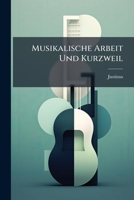 Musikalische Arbeit Und Kurzweil: D.I. Kurtze Und Gute Regeln Der Componier Und Schlag-Kunst... 1272747093 Book Cover