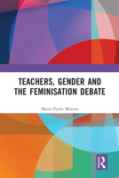 Teachers, Gender and the Feminisation Debate 0367582171 Book Cover