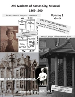 295 Madams of Kansas City, Missouri, 1869-1900: Volume 2, G - O B0HGDD73PH Book Cover