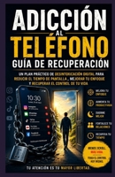 Guía de recuperación de adicción al teléfono: Un plan práctico de desintoxicación digital para reducir el tiempo frente a pantallas, mejorar la ... el control de tu vida. (Spanish Edition) B0H3HF14Z5 Book Cover
