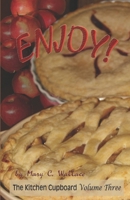 Enjoy! : The Kitchen Cupboard Volume Three 0982980426 Book Cover