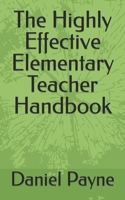 The Highly Effective Elementary Teacher Handbook B0CF4CWJCW Book Cover