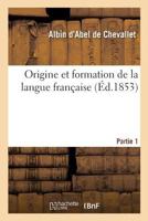 Origine Et Formation de La Langue Franaaise. Partie 1 2013696280 Book Cover