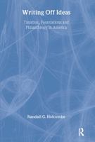 Writing Off Ideas: Taxation, Philanthropy, and America's Non-Profit Foundations 0765806800 Book Cover