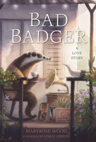 Bad Badger: A Love Story 1454953454 Book Cover