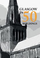 Glasgow in 50 Buildings 1445655918 Book Cover