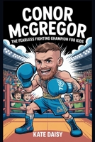 Conor McGregor: The fearless fighting champion for kids B0FPRGPLPW Book Cover