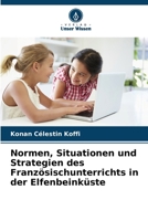 Normen, Situationen und Strategien des Französischunterrichts in der Elfenbeinküste 6209742432 Book Cover