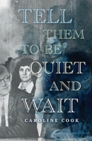 Tell Them to Be Quiet and Wait 1639885412 Book Cover