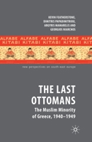 The Last Ottomans: The Muslim Minority of Greece 1940-1949 (New Perspectives on South-East Europe) 0230232515 Book Cover