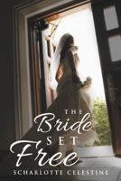 The Bride Set Free 1512780359 Book Cover