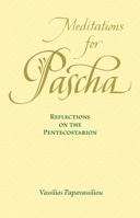 Meditations for Pascha: Reflections of the Pentecostarion 1936270250 Book Cover